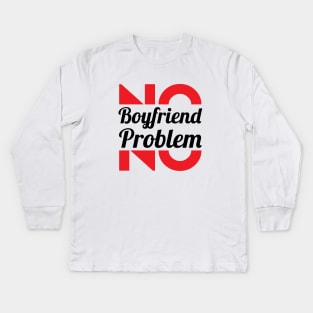 No Girlfriend, No Problem – Single woman Kids Long Sleeve T-Shirt